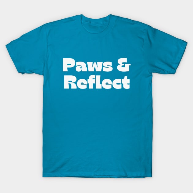 paws and reflect T-Shirt by thedesignleague